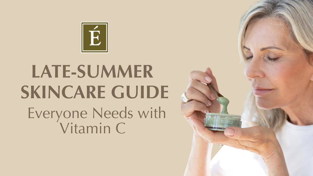 Is Your Skin Showing Summer Damage? Discover Eminence Organics Late-Summer Skincare Guide With Vitamin C