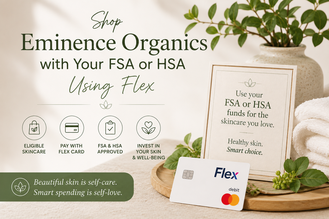 Shop Eminence Organics with Your FSA or HSA Using Flex